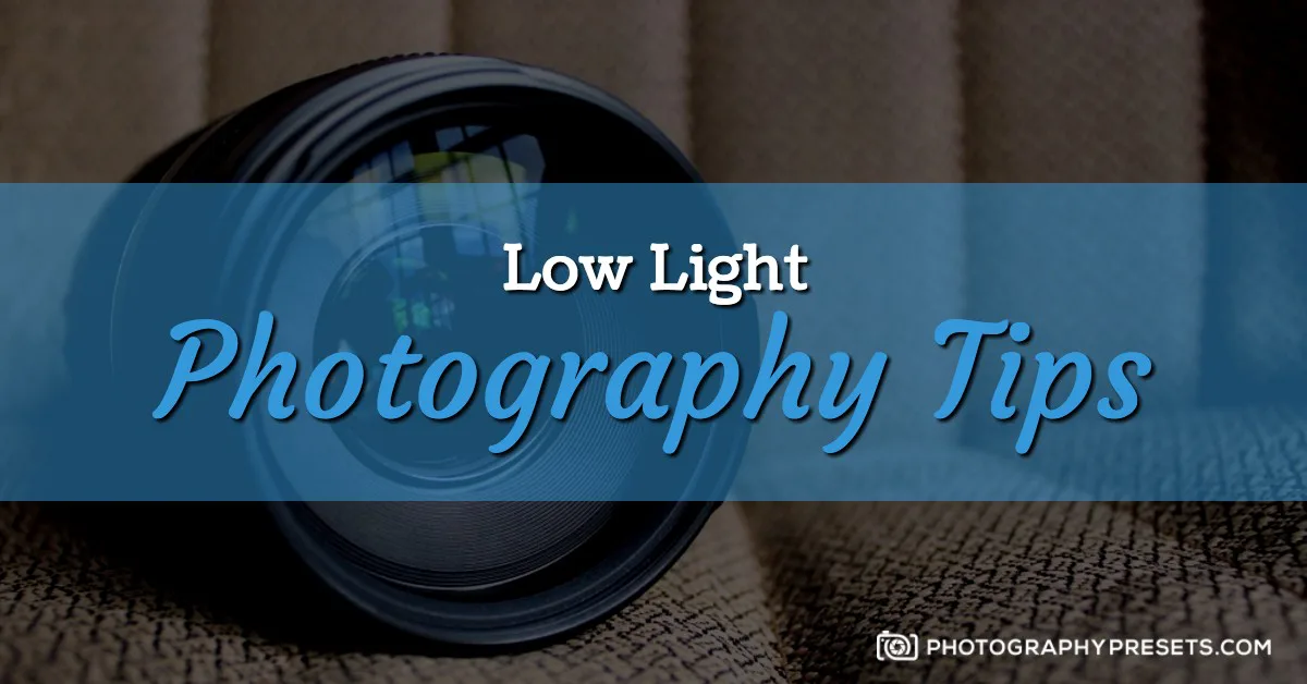 Best Low Light Photography Tips